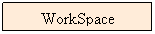 Text Box: WorkSpace
